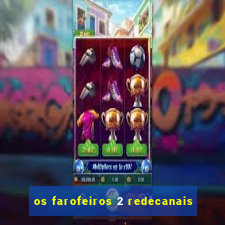 os farofeiros 2 redecanais